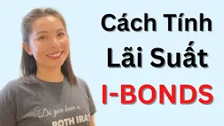 Cách Tính Lãi Suất I-Bonds | Trái Phiếu Được Phát Hành Bởi Chính Phủ Mỹ