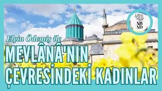 Mevlânâ'nın Çevresindeki Kadınlar | Elçin Ödemiş #canlı