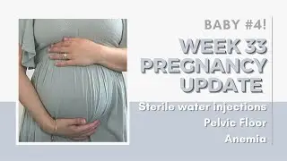 Week 33 Pregnancy Update - Sterile Water Injections, Doula, Pelvic Floor