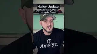 Hailey Update: Wieder Klinik, Pläne und aktueller Stand