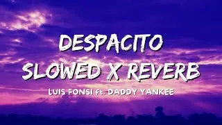 Despacito [ Slowed + Reverb ] - @luisfonsi @DaddyYankee