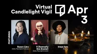 Virtual Candlelight Vigil: Susan Lieu, V, and treya lam