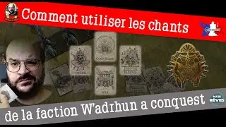 Apprendre l'utilisation des Chants de la faction W'adrhun pour Conquest par Nain fusion !