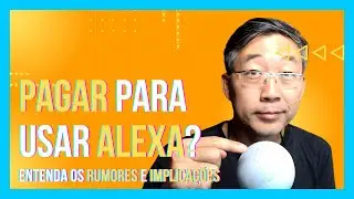 Vou Precisar Pagar para Usar a Alexa? Entenda os Rumores e Suas Implicações