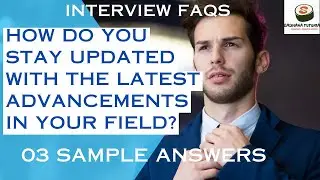 Interview FAQs-How do you stay updated with the latest advancements in your field-03 sample answers