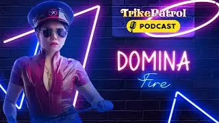 TrikePatrol Interview #19 - DominaFire