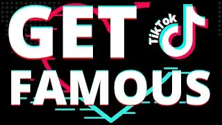 How To Get Tiktok Famous