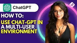How to Use ChatGPT in a Multi-User Environment