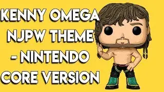 Kenny Omega NJPW Theme Nintendo Core Version