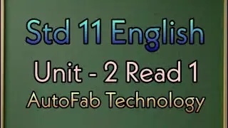 Std 11 English | Unit 2 | Read 1 | Autofab Technology | forum tutorials | text and grammar