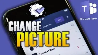 HOW TO CHANGE PROFILE PICTURE ON MICROSOFT TEAMS ON MOBILE PHONE