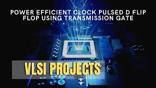 Power Efficient Clock Pulsed D Flip Flop Using Transmission Gate