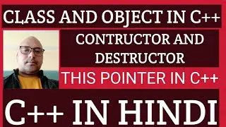 CLASS AND OBJECT IN CPP | CONSTRUCTOR AND DESTRUCTOR IN CPP | THIS POINTER IN CPP IN HINDI
