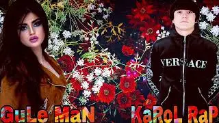 KaRoL RaP. New!{2023} GuLe MaN🌹