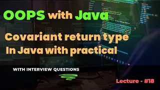 Lecture - 18 | Covariant Return Types in Java with practical | Examples & Benefits Explained