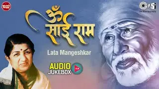 Om Sai Ram | Lata Mangeshkar | Sai Baba Jukebox | Sai Baba Bhajans | Everybody Loves Sai