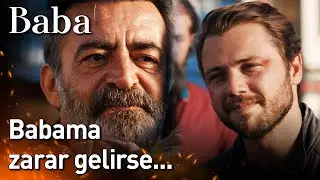 Baba 18. Bölüm - Babama Zarar Gelirse...