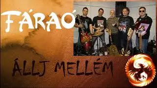 FÁRAÓ - ÁLLJ MELLÉM