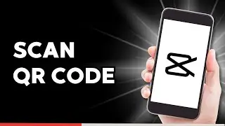 How to Scan QR Code on CapCut