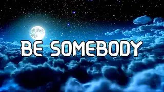 Be Somebody - Thousand Foot Krutch (Lyrics)