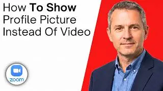 How To Show Profile Picture Instead Of Video In Zoom