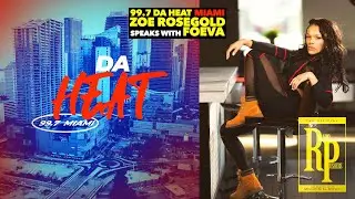 FOEVA speaks truth to power with 99.7 DA HEAT MIAMI | w/ @zoerosegoldpublicfigure3416