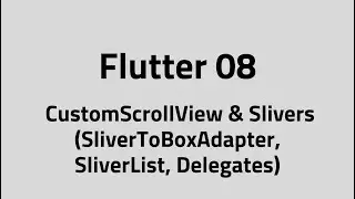 Flutter #08 – CustomScrollView & Slivers (SliverToBoxAdapter, SliverList, Delegates)