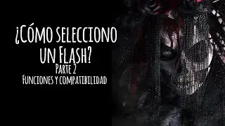 ¿Cómo selecciono un flash? Parte 2 (Funciones y compatibilidad)