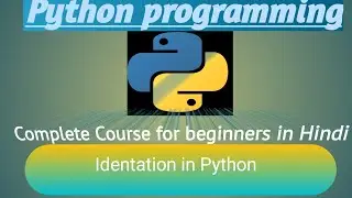 Rules of Python Indentation | writing Python programs with Indentation 