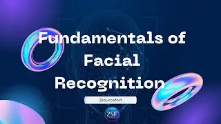 Fundamentals of Facial Recognition | Part #1 | 2024