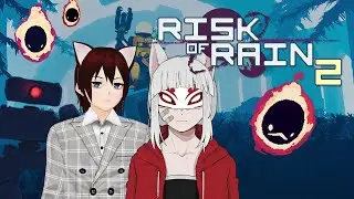 【Vtuber RU】Сокрушаем орды монстров с Эпилем в Risk Of Rain 2
