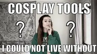 My Top Cosplay Tools So Far