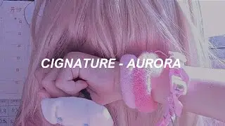 cignature 시그니처 - 오로라(AURORA) Easy Lyrics