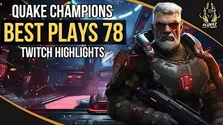 QUAKE CHAMPIONS BEST PLAYS 78 (TWITCH HIGHLIGHTS)
