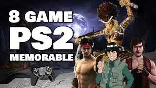 8 PS2 GAME LIST DEFINITELY HAVE THE SAME MOMENTS AND CAN'T FORGET ALL THE TIME