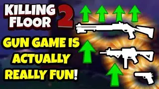 Killing Floor 2 | THE GUN GAME WEEKLY IS PRETTY AWESOME! - Forgot How Fun It Was!