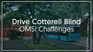 OMSI 2 Challenges - Drive Cotterell Blind