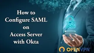 How to Configure SAML on Access Server with Okta