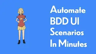 Automate BDD UI Scenarios in Minutes and without any code