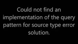 Could not find an implementation of the query pattern for source type