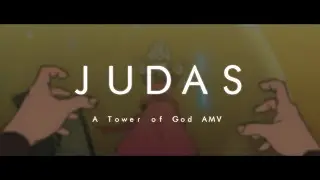 Tower of God - Judas [AMV]
