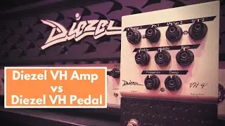 Diezel VH Amp vs Diezel VH Pedal