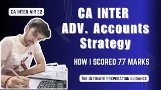 CA Inter Advance Accounts Strategy | How I scored 77 Marks | CA Inter AIR 32 | Guidance 