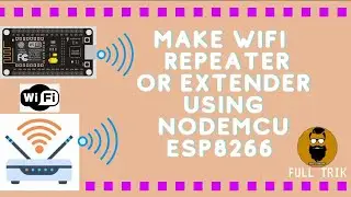MAKE WIFI REPEATER OR WIFI EXTENDER USING ESP8266 NODEMCU