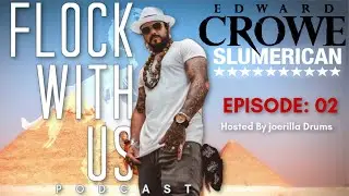 Flock With Us Podcast | Episode 02 | - Ounze Zilla