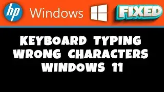 HP Laptop -  Keyboard Typing Wrong Characters Windows 11