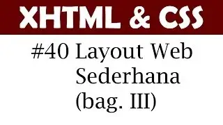HTML & CSS #40 Membuat Layout Web Sederhana (Part. III)