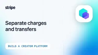 Stripe Connect charge types: Separate Charges and Transfers