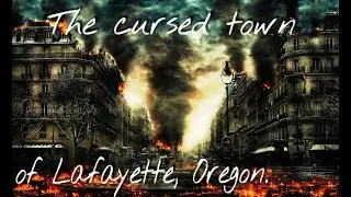 The cursed town of Lafayette, Oregon