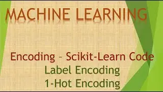 2 Encoding (pt2): Label and 1 Hot Encoding - Scikit Learn Code